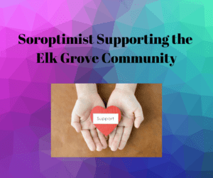 Soroptimist Support the Elk Grove Community